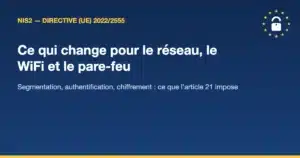 Lire la suite à propos de l’article NIS2 : ce qui change pour le réseau, le WiFi et le pare-feu de votre entreprise